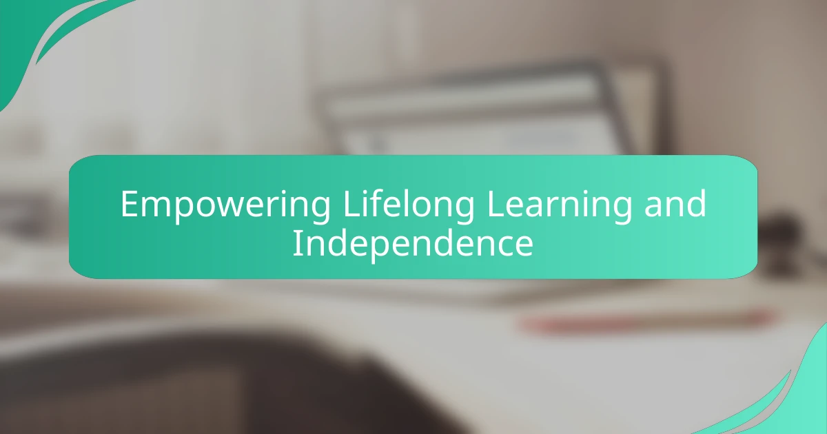 Empowering Lifelong Learning and Independence