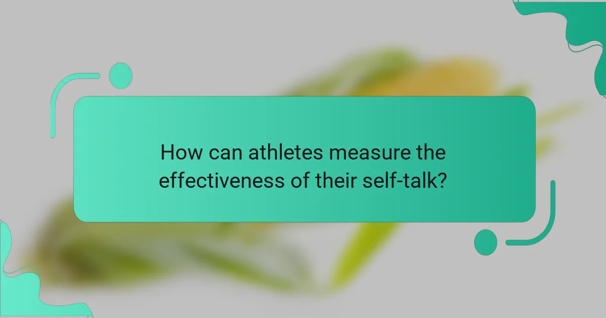 How can athletes measure the effectiveness of their self-talk?