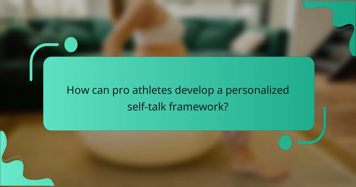 How can pro athletes develop a personalized self-talk framework?