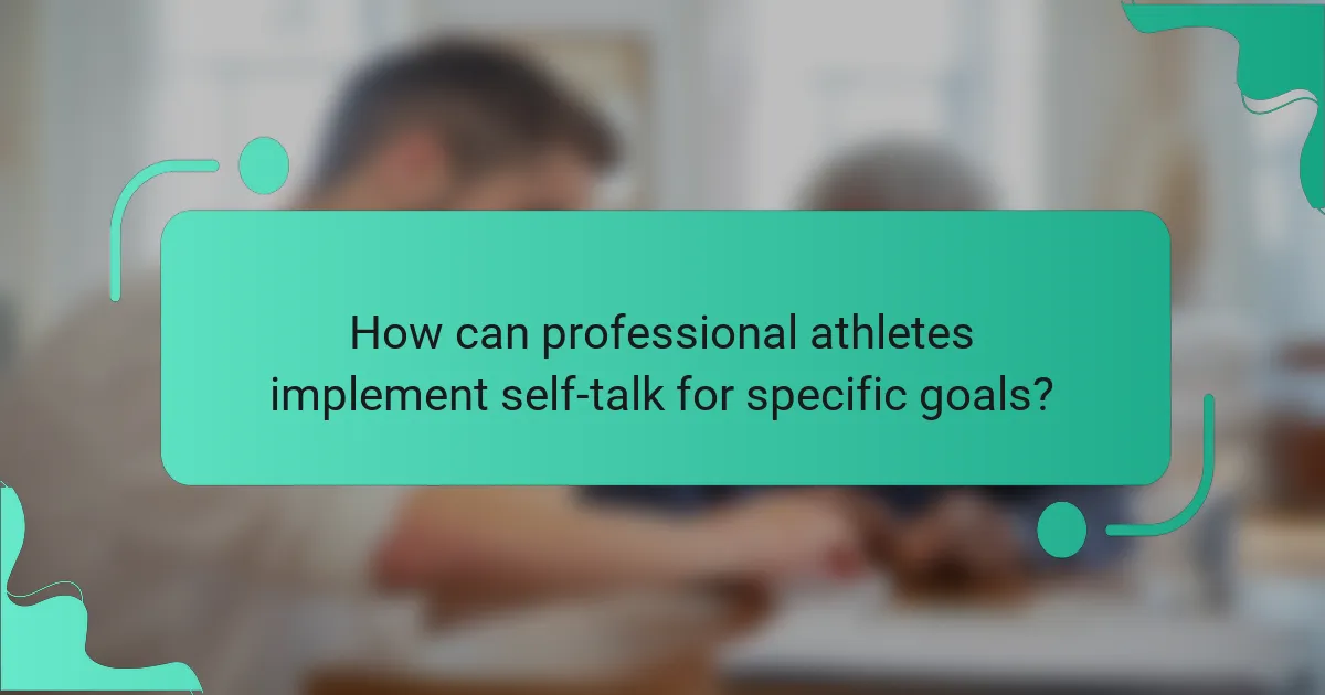 How can professional athletes implement self-talk for specific goals?