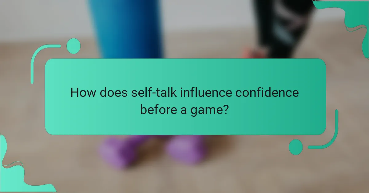 How does self-talk influence confidence before a game?