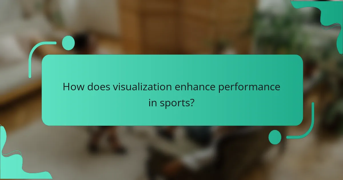 How does visualization enhance performance in sports?