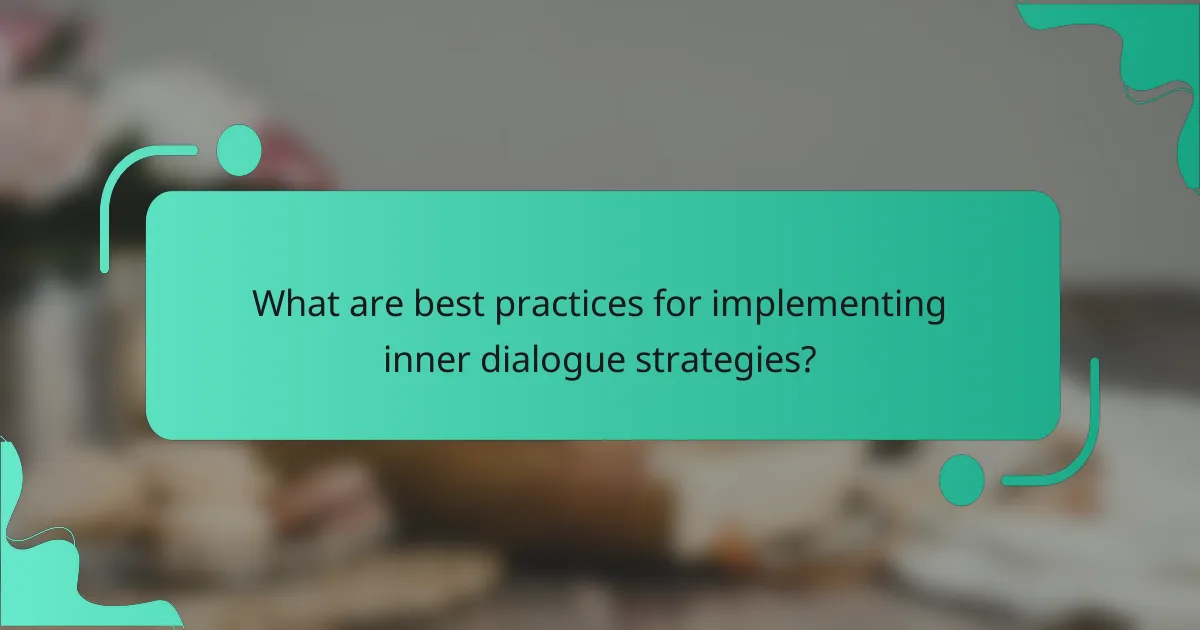 What are best practices for implementing inner dialogue strategies?