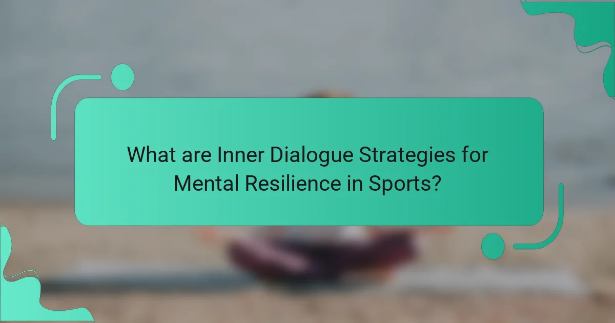 What are Inner Dialogue Strategies for Mental Resilience in Sports?
