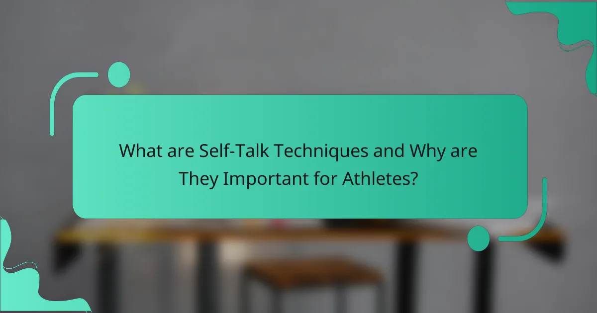 What are Self-Talk Techniques and Why are They Important for Athletes?