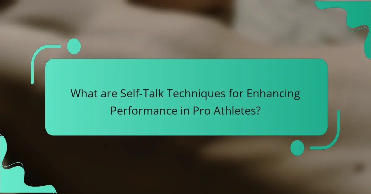 What are Self-Talk Techniques for Enhancing Performance in Pro Athletes?