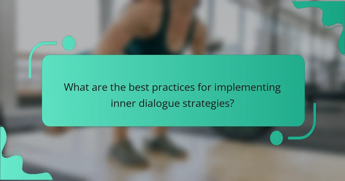 What are the best practices for implementing inner dialogue strategies?