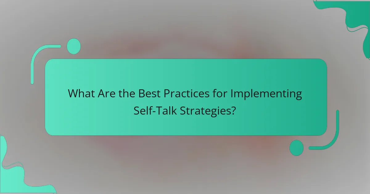 What Are the Best Practices for Implementing Self-Talk Strategies?