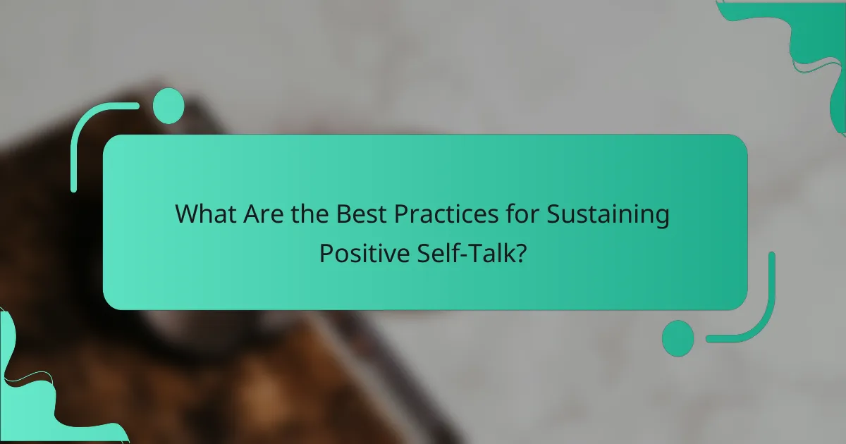 What Are the Best Practices for Sustaining Positive Self-Talk?