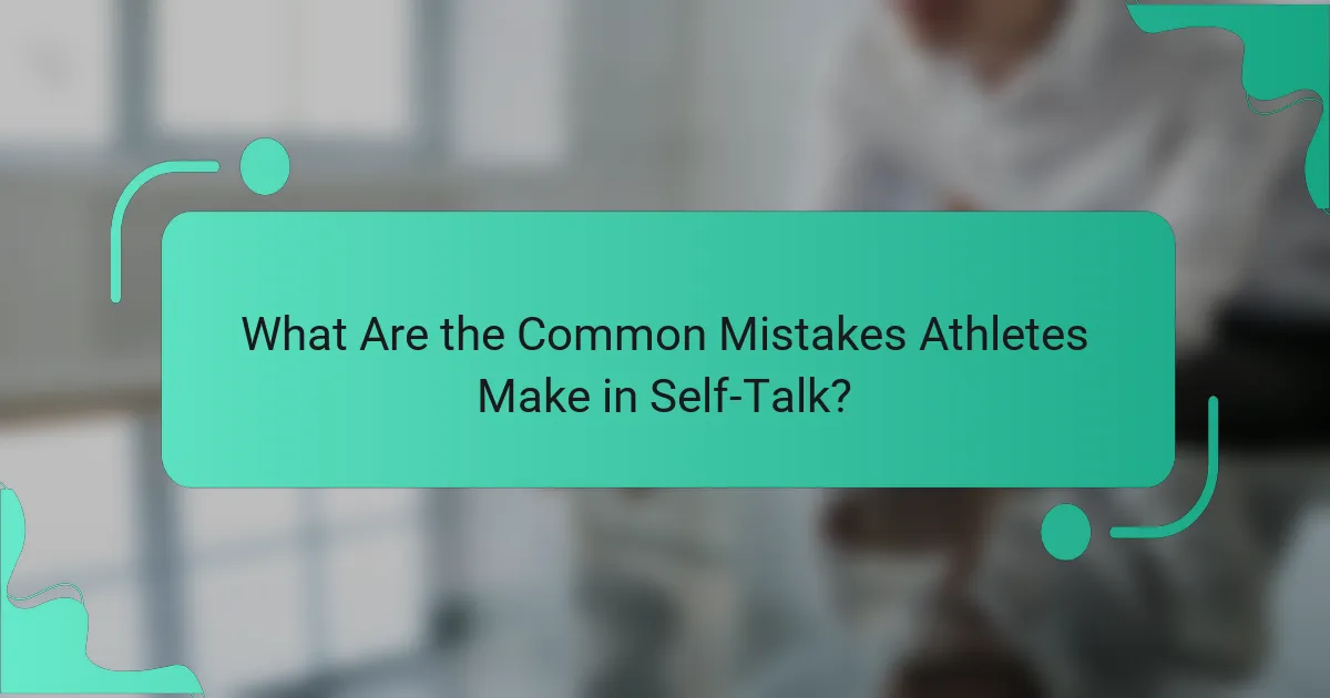 What Are the Common Mistakes Athletes Make in Self-Talk?