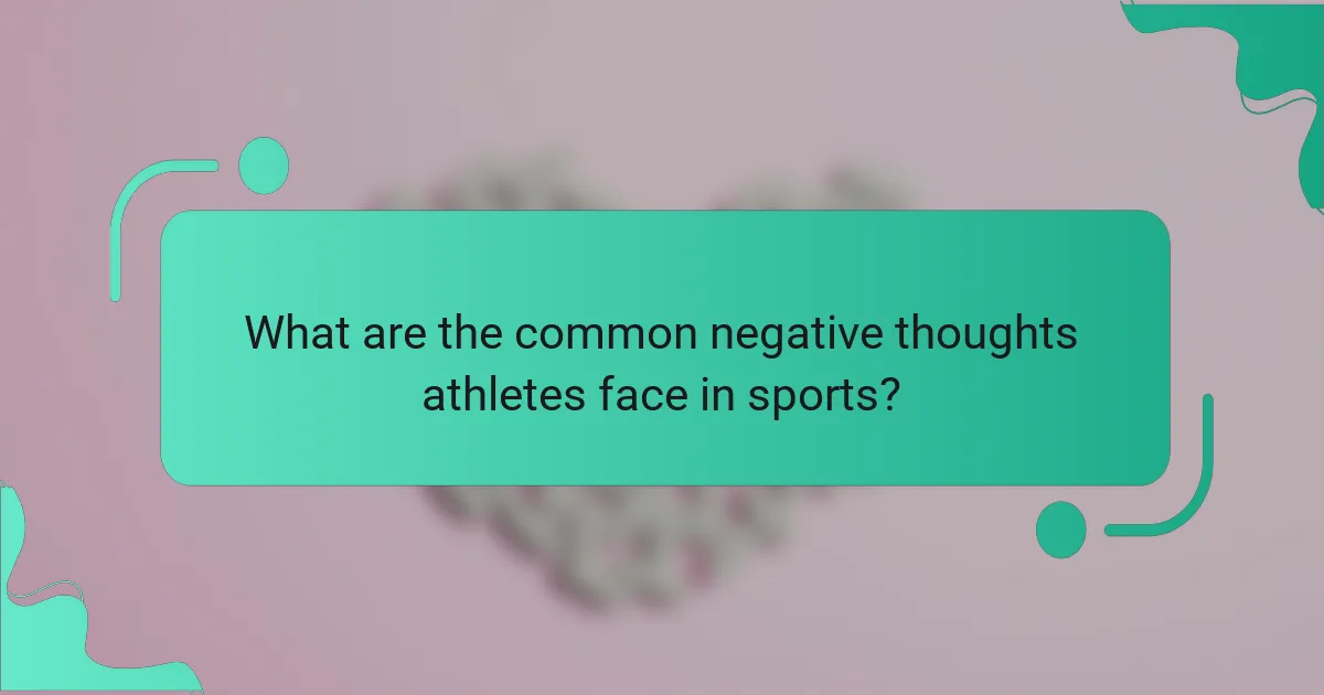 What are the common negative thoughts athletes face in sports?