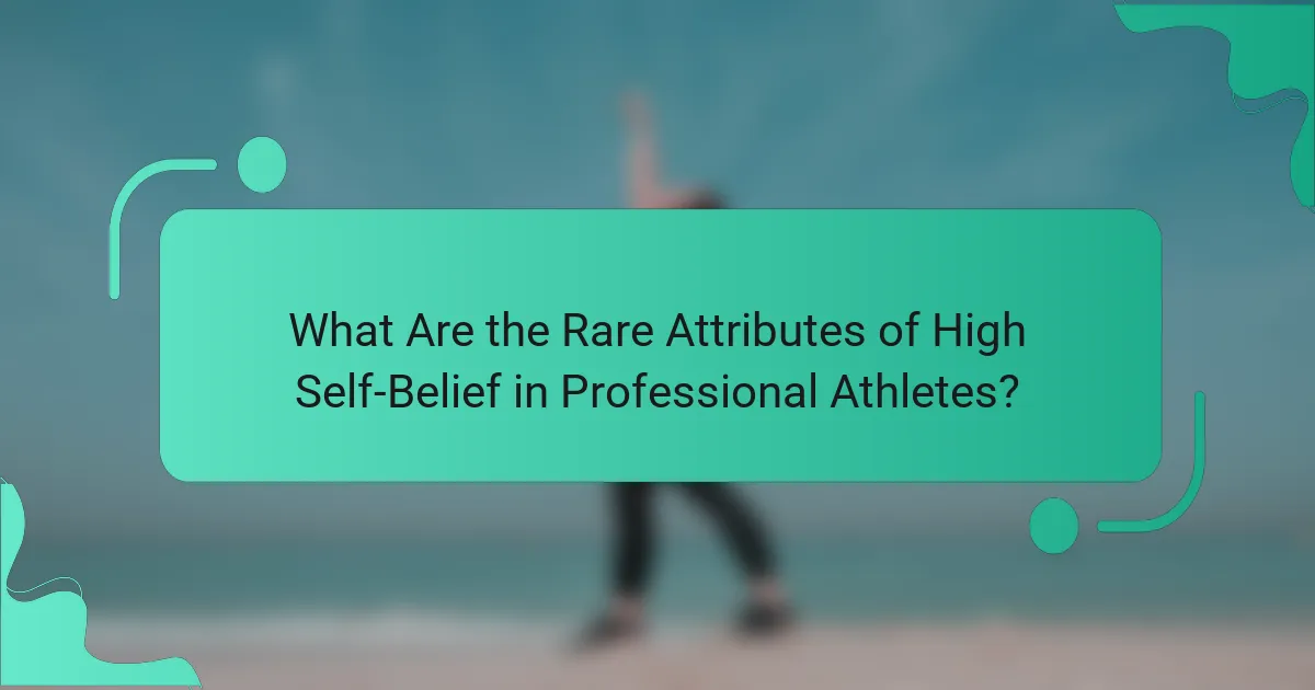 What Are the Rare Attributes of High Self-Belief in Professional Athletes?
