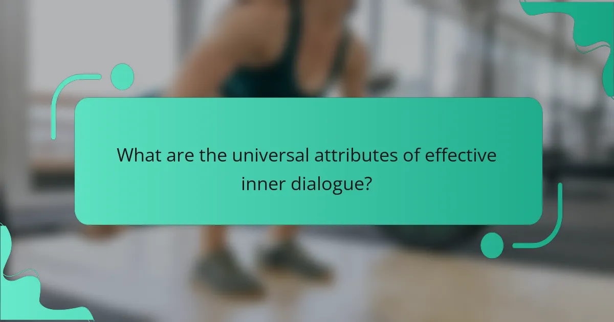 What are the universal attributes of effective inner dialogue?