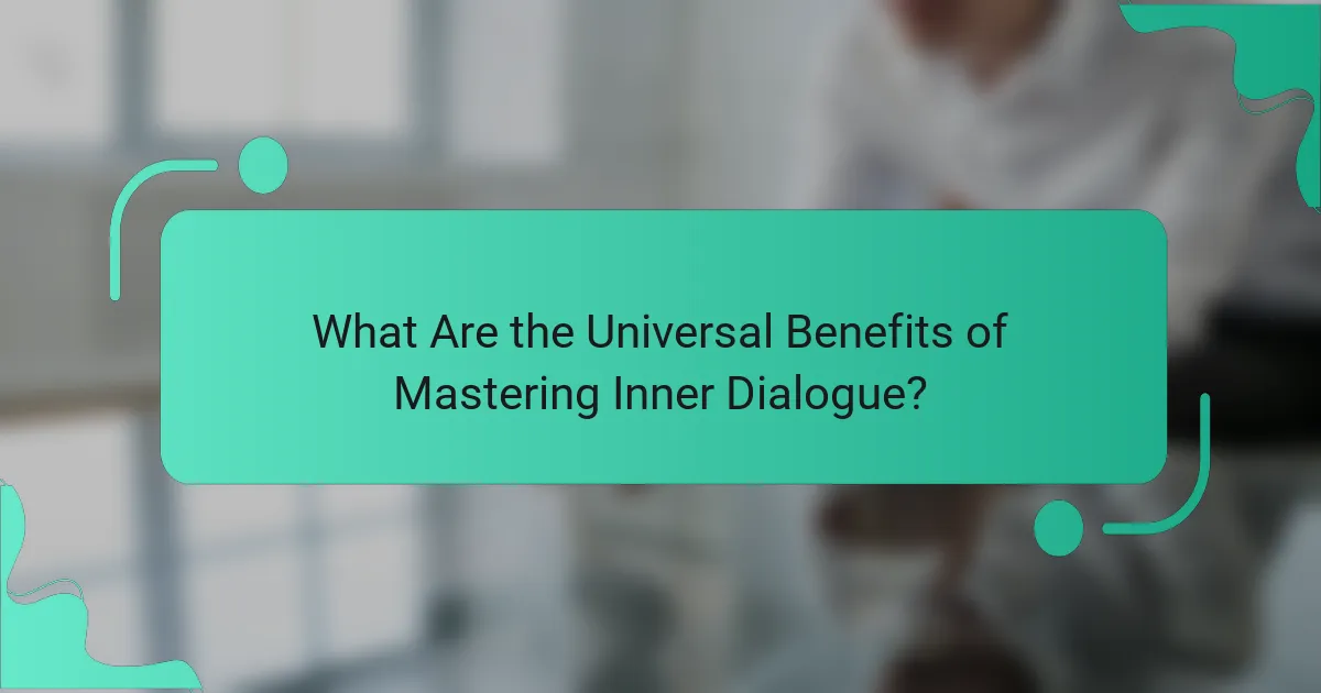 What Are the Universal Benefits of Mastering Inner Dialogue?