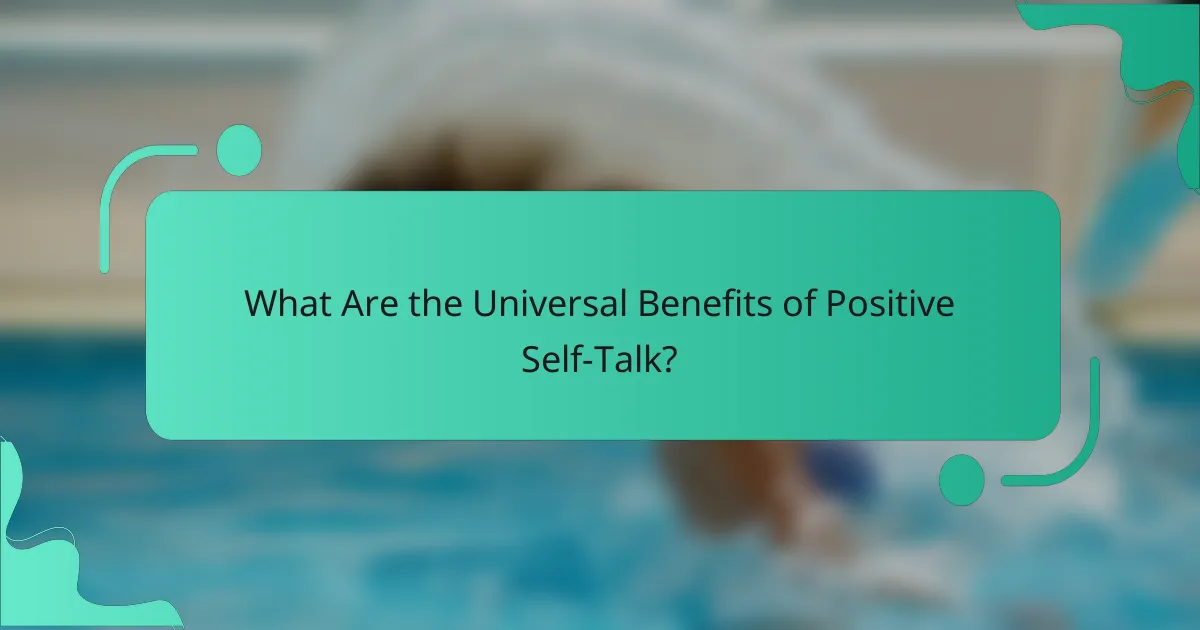 What are the universal benefits of positive self-talk?