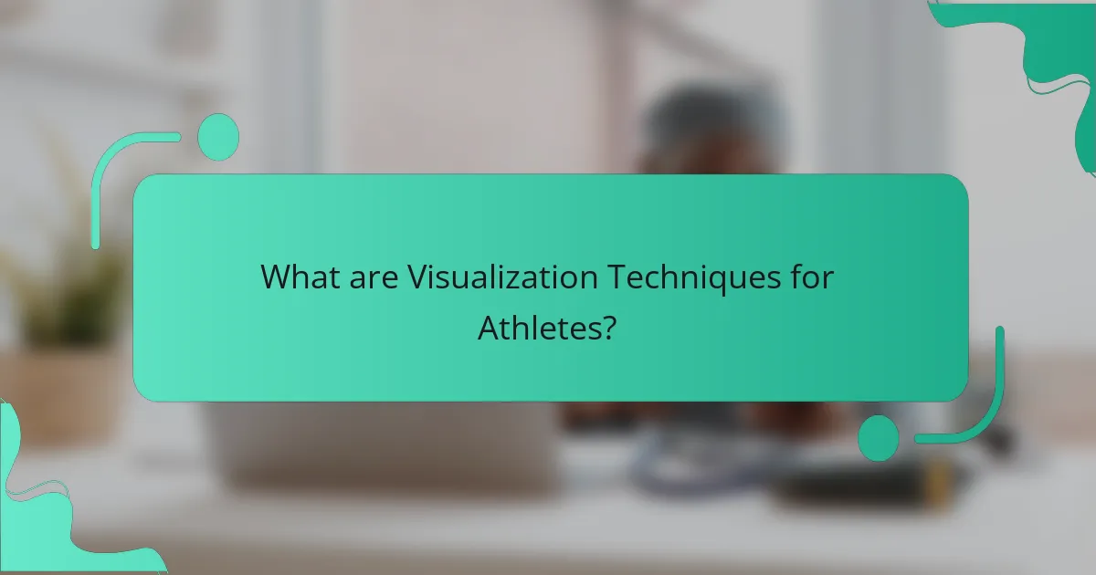 What are Visualization Techniques for Athletes?