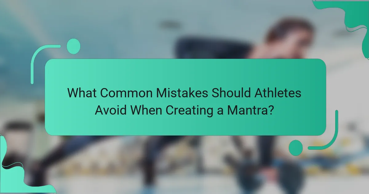What Common Mistakes Should Athletes Avoid When Creating a Mantra?