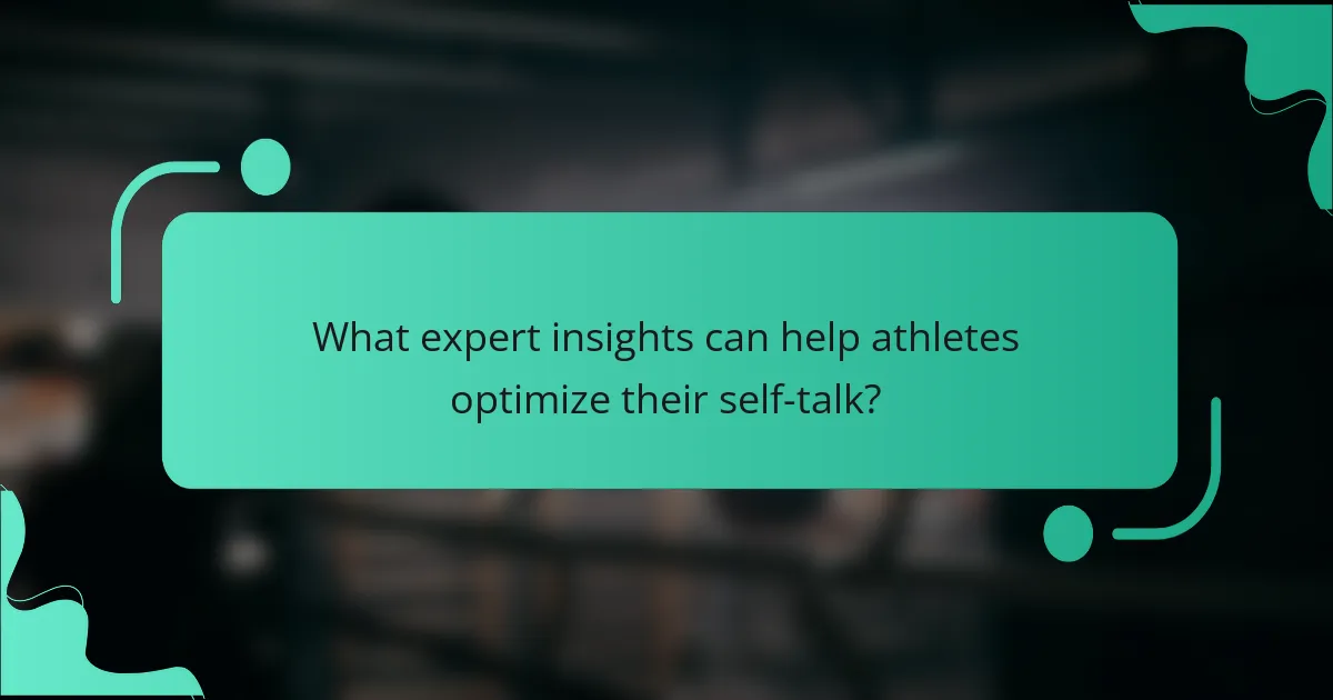 What expert insights can help athletes optimize their self-talk?