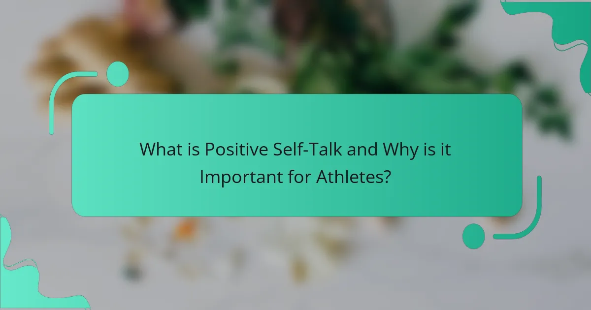 What is Positive Self-Talk and Why is it Important for Athletes?