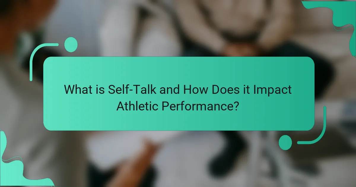 What is Self-Talk and How Does it Impact Athletic Performance?
