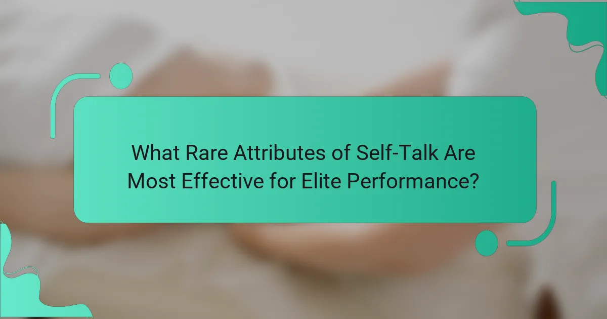 What Rare Attributes of Self-Talk Are Most Effective for Elite Performance?