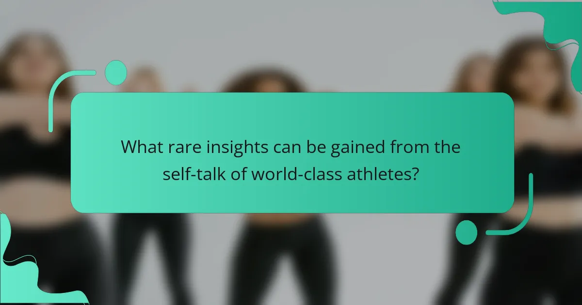 What rare insights can be gained from the self-talk of world-class athletes?