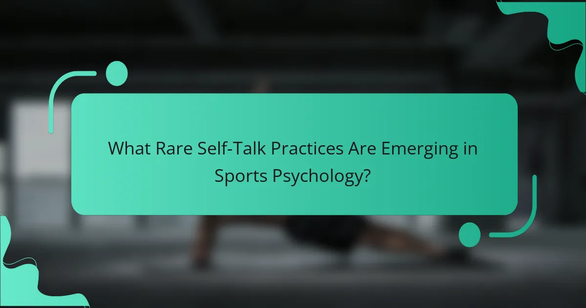 What Rare Self-Talk Practices Are Emerging in Sports Psychology?