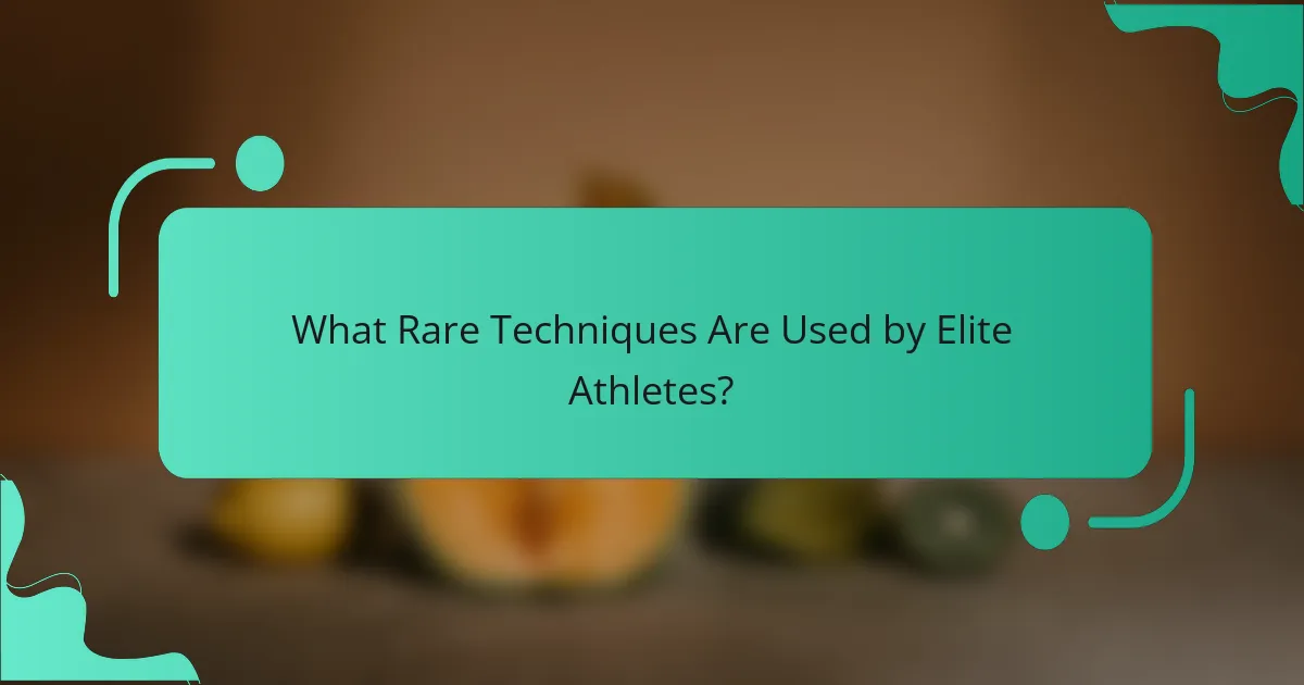 What Rare Techniques Are Used by Elite Athletes?