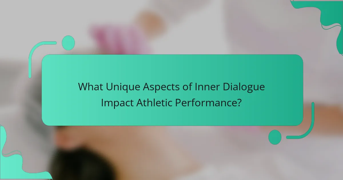 What Unique Aspects of Inner Dialogue Impact Athletic Performance?