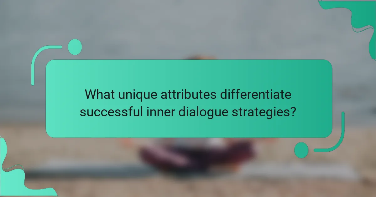 What unique attributes differentiate successful inner dialogue strategies?