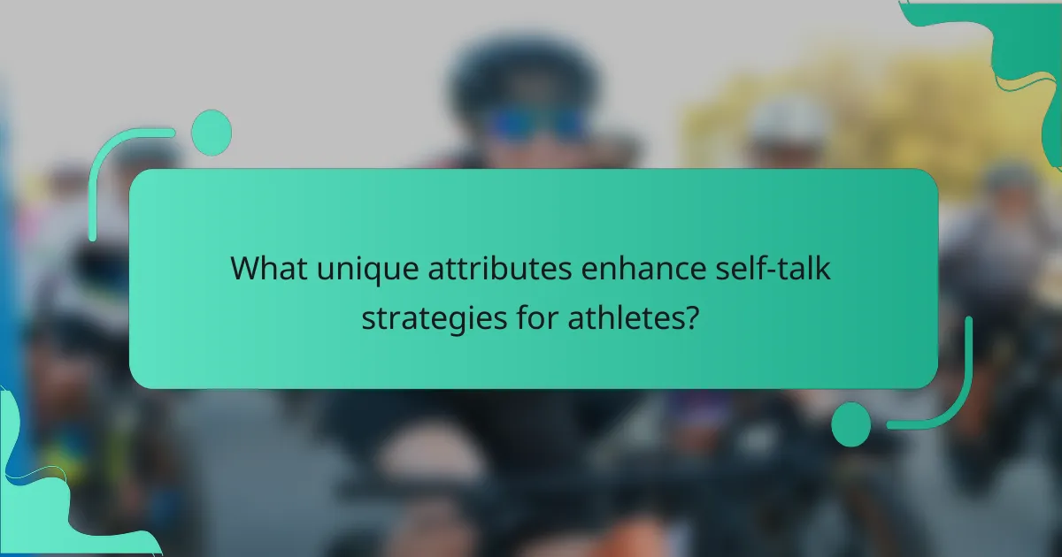 What unique attributes enhance self-talk strategies for athletes?