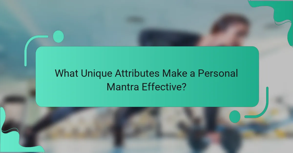 What Unique Attributes Make a Personal Mantra Effective?
