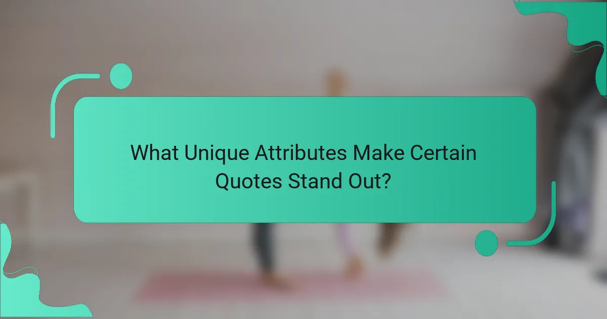 What Unique Attributes Make Certain Quotes Stand Out?