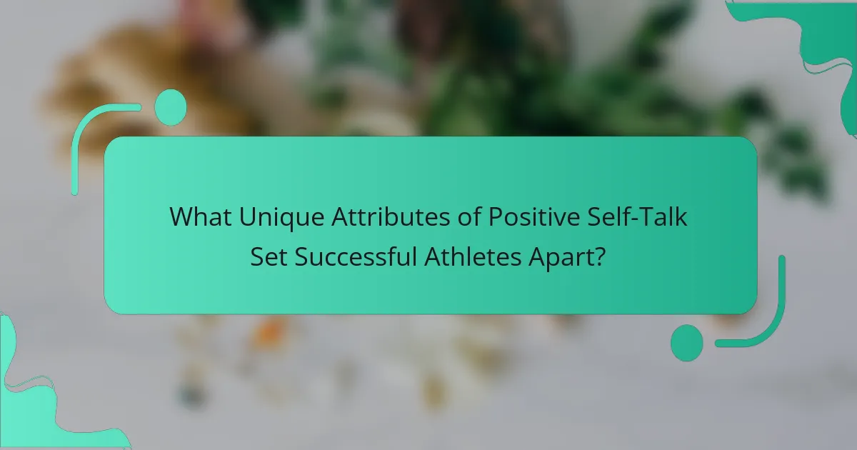 What Unique Attributes of Positive Self-Talk Set Successful Athletes Apart?