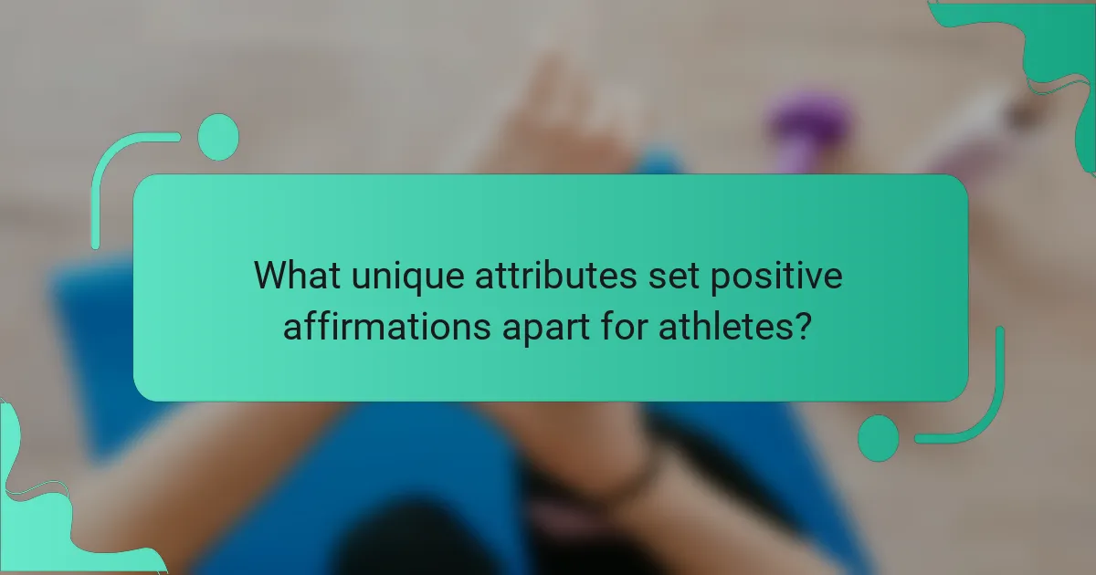 What unique attributes set positive affirmations apart for athletes?