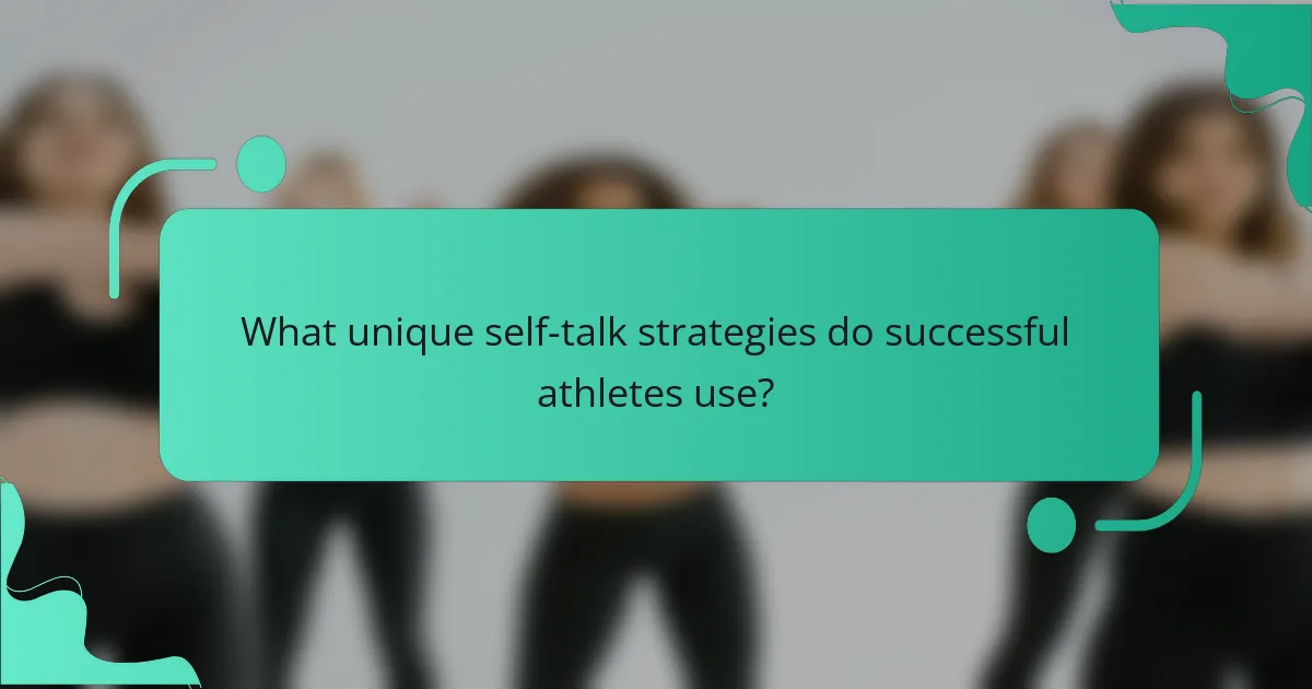 What unique self-talk strategies do successful athletes use?