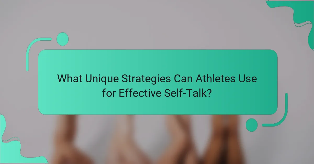 What Unique Strategies Can Athletes Use for Effective Self-Talk?