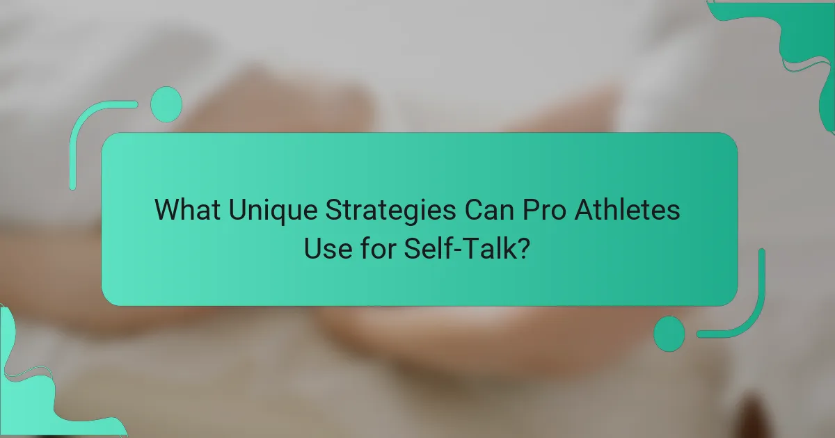 What Unique Strategies Can Pro Athletes Use for Self-Talk?