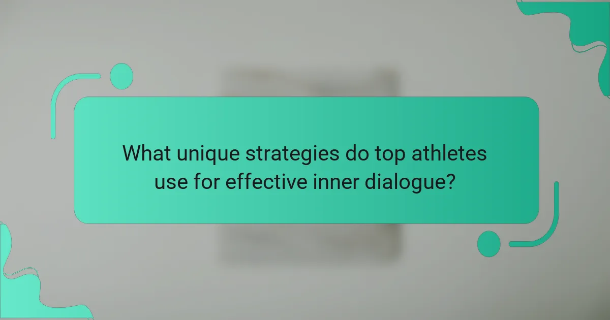 What unique strategies do top athletes use for effective inner dialogue?