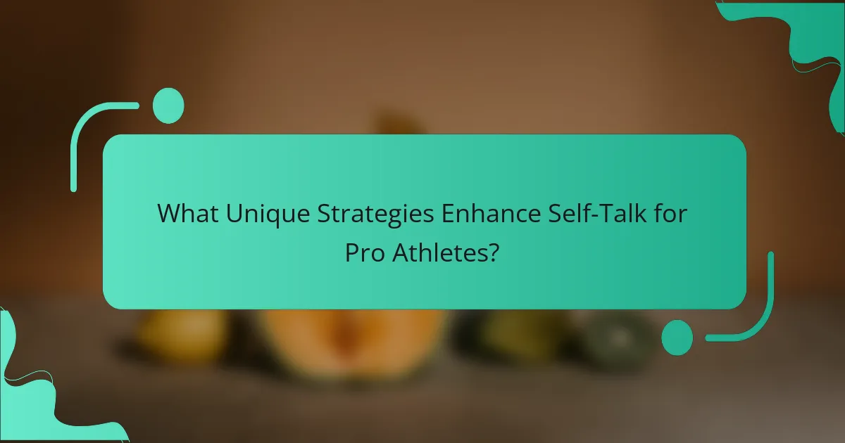 What Unique Strategies Enhance Self-Talk for Pro Athletes?