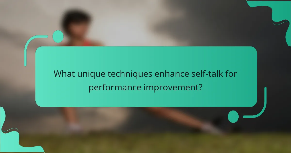 What unique techniques enhance self-talk for performance improvement?